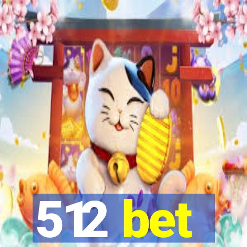 512 bet